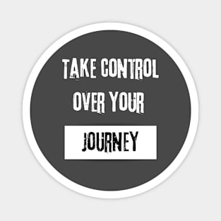 Take Control over Your Journey Motivational Quote Magnet